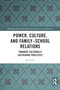 Power, Culture, and Family-School Relations (Towards Culturally Sustaining Practices) by Jen Stacy, 9781032426952