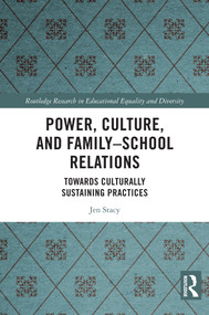 Power, Culture, and Family-School Relations (Towards Culturally Sustaining Practices) by Jen Stacy, 9781032426952