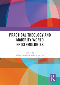 Practical Theology and Majority World Epistemologies by Alfred Brunsdon, Calida Chu, 9781032863672
