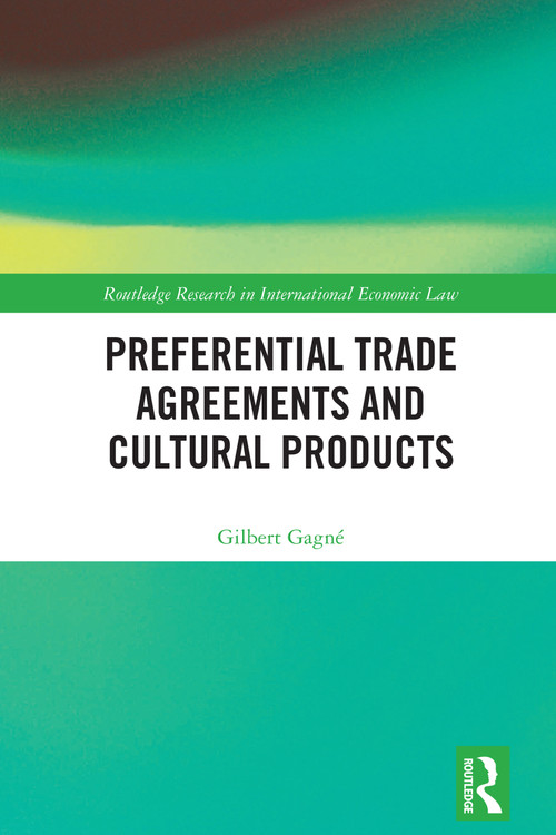 Preferential Trade Agreements and Cultural Products by Gilbert Gagné, 9781032542324