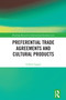 Preferential Trade Agreements and Cultural Products by Gilbert Gagné, 9781032542324