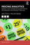 Pricing Analytics (Models and Advanced Quantitative Techniques for Product Pricing) by Walter R. Paczkowski, 9781041198109