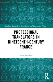 Professional Translators in Nineteenth-Century France by Susan Pickford, 9781032001821