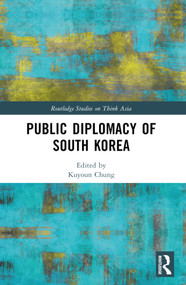 Public Diplomacy of South Korea by Kuyoun Chung, 9781032754444