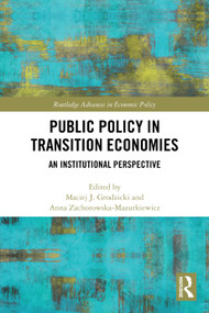 Public Policy in Transition Economies (An Institutional Perspective) by Maciej J. Grodzicki, Anna Zachorowska-Mazurkiewicz, 9781032546063