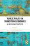 Public Policy in Transition Economies (An Institutional Perspective) by Maciej J. Grodzicki, Anna Zachorowska-Mazurkiewicz, 9781032546063