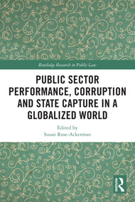 Public Sector Performance, Corruption and State Capture in a Globalized World by Susan Rose-Ackerman, 9781032543017