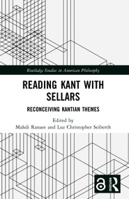 Reading Kant with Sellars (Reconceiving Kantian Themes) by Mahdi Ranaee, Luz Christopher Seiberth, 9781032373980
