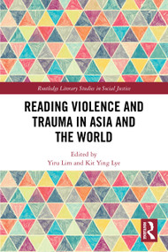Reading Violence and Trauma in Asia and the World by Yiru Lim, Kit Ying Lye, 9781032628868