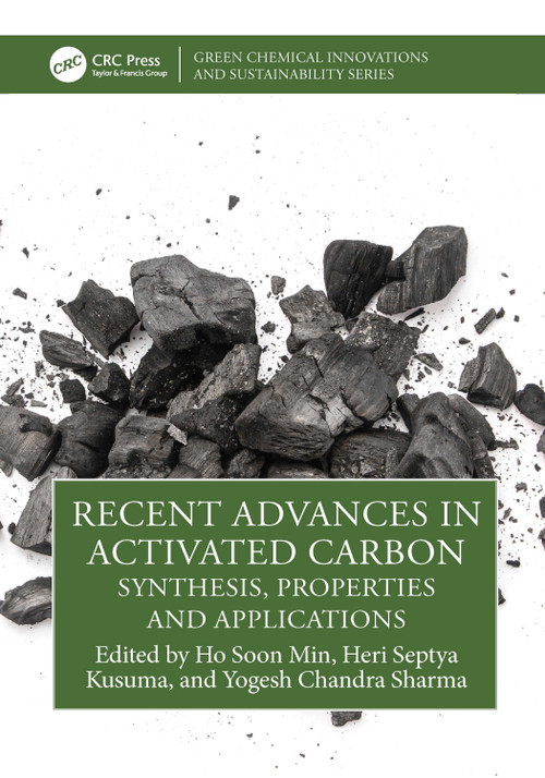 Recent Advances in Activated Carbon (Synthesis, Properties and Applications) by Ho Soon Min, Heri Septya Kusuma, Yogesh Chandra Sharma, 9781032785868