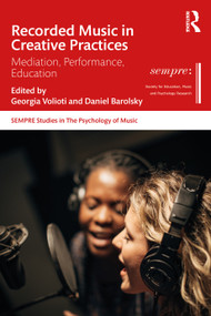 Recorded Music in Creative Practices (Mediation, Performance, Education) by Georgia Volioti, Daniel G Barolsky, 9781032040615