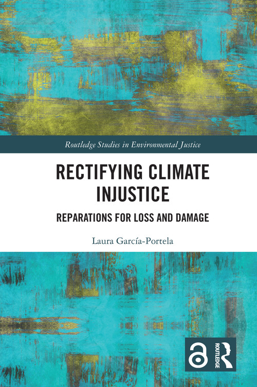 Rectifying Climate Injustice (Reparations for Loss and Damage) by Laura García-Portela, 9781032508351