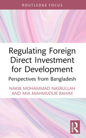 Regulating Foreign Direct Investment for Development (Perspectives from Bangladesh) by Nakib Mohammad Nasrullah, Mia Mahmudur Rahim, 9781032744162
