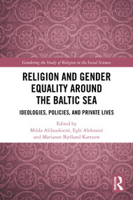 Religion and Gender Equality around the Baltic Sea (Ideologies, Policies, and Private Lives) by Milda Ališauskienė, Eglė Aleknaitė, Marianne Bjelland Kartzow, 9781032705378