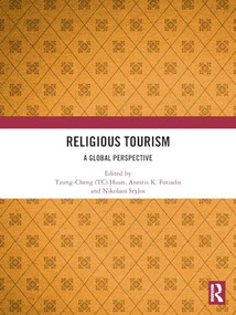 Religious Tourism (A Global Perspective) by Tzung-Cheng (TC) Huan, Anestis K. Fotiadis, Nikolaos Stylos, 9781032872209