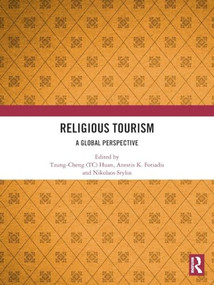 Religious Tourism (A Global Perspective) by Tzung-Cheng (TC) Huan, Anestis K. Fotiadis, Nikolaos Stylos, 9781032872209
