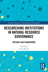 Researching Institutions in Natural Resource Governance (Methods and Frameworks) by Fiona Nunan, 9781032624686
