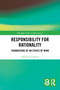 Responsibility for Rationality (Foundations of an Ethics of Mind) by Sebastian Schmidt, 9781032467184