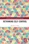 Rethinking Self-Control by Matthew C. Haug, 9781032710402
