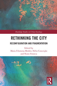 Rethinking the City (Reconfiguration and Fragmentation) by Maria Filomena Molder, Nélio Conceição, Nuno Fonseca, 9781032590998