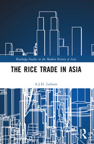 The Rice Trade in Asia by A. J. H. Latham, 9781032796017
