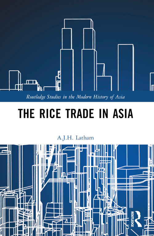 The Rice Trade in Asia by A. J. H. Latham, 9781032796017