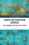 Rights for Ecosystem Services (Local Communities and the Rights of Nature) by Giulia Sajeva, 9781032463209
