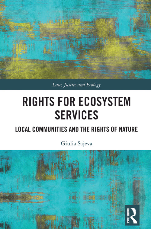 Rights for Ecosystem Services (Local Communities and the Rights of Nature) by Giulia Sajeva, 9781032463209
