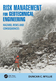 Risk Management for Geotechnical Engineering (Hazard, Risks and Consequences) by Duncan C. Wyllie, 9781032222677