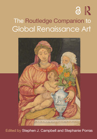 The Routledge Companion to Global Renaissance Art by Stephen J. Campbell, Stephanie Porras, 9781032280288