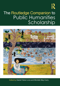 The Routledge Companion to Public Humanities Scholarship by Daniel Fisher-Livne, Michelle May-Curry, 9781032163406
