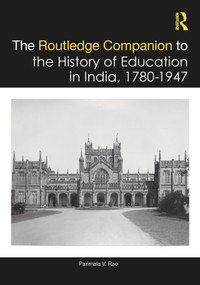 The Routledge Companion to the History of Education in India, 1780-1947 by Parimala V. Rao, 9781032797748