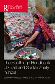The Routledge Handbook of Craft and Sustainability in India by Rebecca Reubens, Tanishka Kachru, 9781032133324