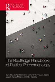 The Routledge Handbook of Political Phenomenology by Steffen Herrmann, Gerhard Thonhauser, Sophie Loidolt, Tobias Matzner, Nils Baratella, 9781032054100