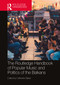 The Routledge Handbook of Popular Music and Politics of the Balkans by Catherine Baker, 9781032357164