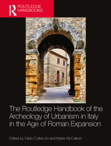 The Routledge Handbook of the Archaeology of Urbanism in Italy in the Age of Roman Expansion by Fabio Colivicchi, Myles McCallum, 9781032222738