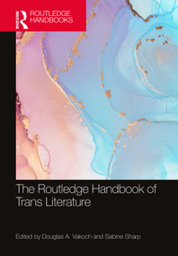 The Routledge Handbook of Trans Literature by Douglas A. Vakoch, Sabine Sharp, 9781032431567