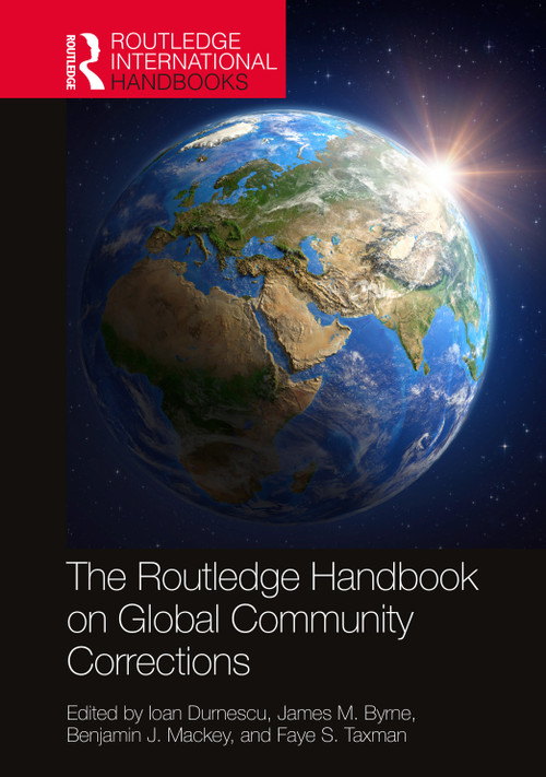 The Routledge Handbook on Global Community Corrections by Ioan Durnescu, James M. Byrne, Benjamin J. Mackey, Faye S. Taxman, 9781032294933
