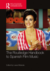 The Routledge Handbook to Spanish Film Music by Laura Miranda, 9781032006390