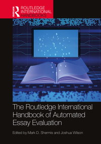 The Routledge International Handbook of Automated Essay Evaluation by Mark D. Shermis, Joshua Wilson, 9781032502571