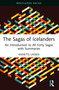 The Sagas of Icelanders (An Introduction to All Forty Sagas with Summaries) by Annette Lassen, 9781032814506