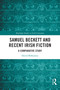 Samuel Beckett and Recent Irish Fiction (A Comparative Study) by David McKinney, 9781032468914