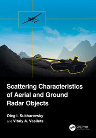Scattering Characteristics of Aerial and Ground Radar Objects by Oleg I. Sukharevsky, Vitaly A. Vasilets, 9781032676401