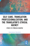 Self-Care, Translation Professionalization, and the Translator's Ethical Agency (Ethics of Epimeleia Heautou) by Abderrahman Boukhaffa, 9781032713571