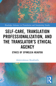 Self-Care, Translation Professionalization, and the Translator's Ethical Agency (Ethics of Epimeleia Heautou) by Abderrahman Boukhaffa, 9781032713571