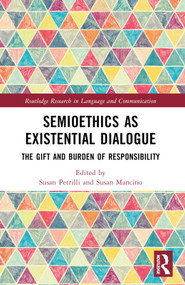 Semioethics as Existential Dialogue (The Gift and Burden of Responsibility) by Susan Petrilli, Susan Mancino, 9781032394329