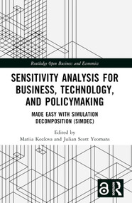 Sensitivity Analysis for Business, Technology, and Policymaking (Made Easy with Simulation Decomposition (SimDec)) by Mariia Kozlova, Julian Scott Yeomans, 9781032592473