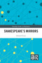 Shakespeare's Mirrors by Edward Evans, 9781032727004