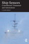 Ship Sensors (Conventional, Unmanned and Autonomous) by R. Glenn Wright, 9781032456225
