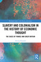 Slavery and Colonialism in the History of Economic Thought (The Cases of France and Great Britain) by Simona Pisanelli, 9781032192413